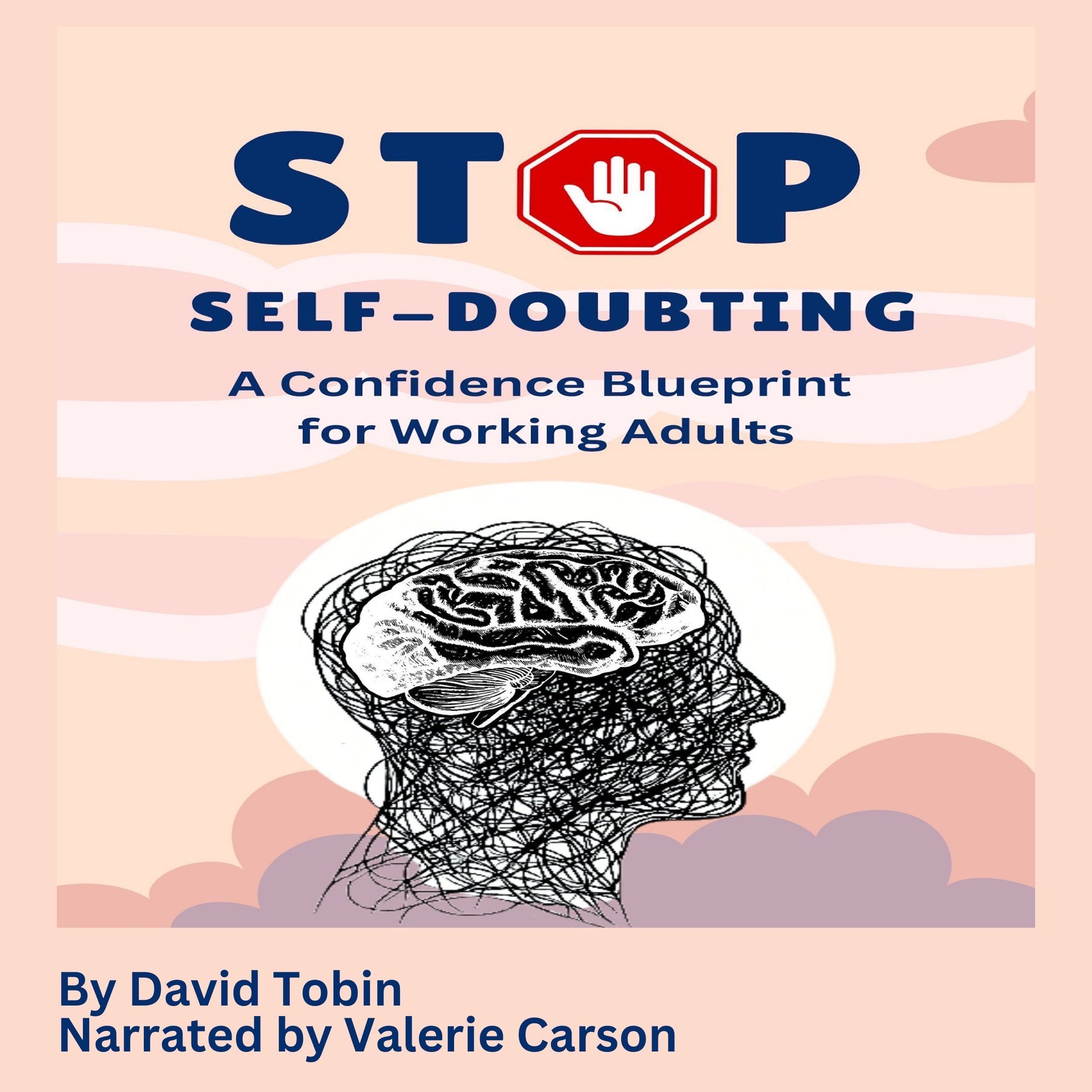 Stop Self-Doubting: A Confidence Blueprint for Working Adults 